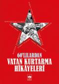 60'lılardan Vatan Kurtarma Hikayeleri