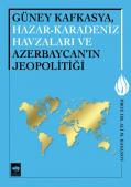 Güney Kafkasya, Hazar - Karadeniz Havzaları ve Azerbaycan'ın Jeopolitiği