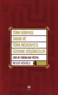 Türk Dünyası Tarihi ve Türk Medeniyeti Üzerine Düşünceler 4