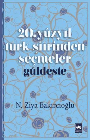 Ötüken Kitap | 20. Yüzyıl Türk Şiirinden Seçmeler N. Ziya Bakırcıoğlu