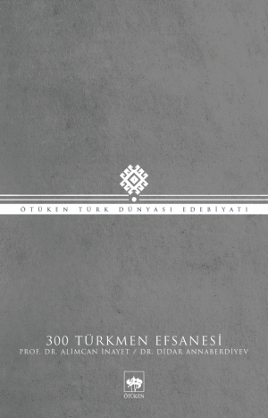Ötüken Kitap | 300 Türkmen Efsanesi Alimcan İnayet