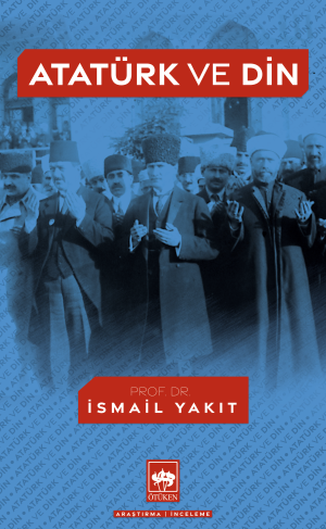 Ötüken Kitap | Atatürk ve Din İsmail Yakıt
