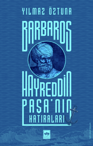 Ötüken Kitap | Barbaros Hayreddin Paşa'nın Hatıraları Yılmaz Öztuna