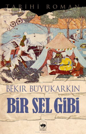 Ötüken Kitap | Bir Sel Gibi Bekir Büyükarkın