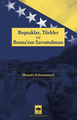 Ötüken Kitap | Boşnaklar, Türkler ve Bosna'nın Savunulması Mustafa Kah