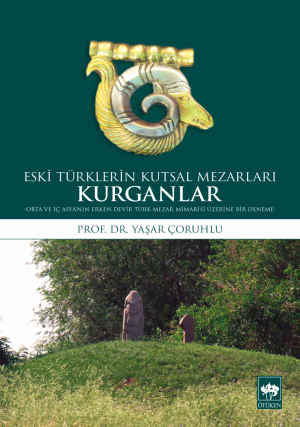 Ötüken Kitap | Eski Türklerin Kutsal Mezarları Kurganlar Yaşar Çoruhlu
