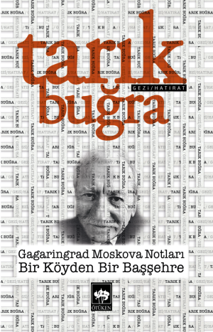 Ötüken Kitap | Gagaringrad Moskova Notları - Bir Köyden Bir Başşehre T