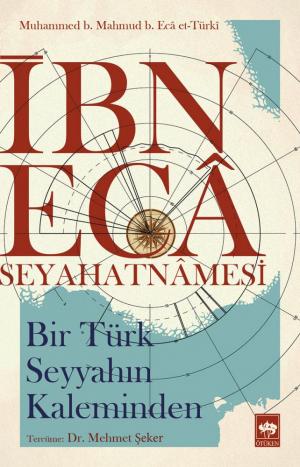 Ötüken Kitap | İbn Eca Seyahatnamesi Muhammed b. Mahmud b. Eca et-Türk