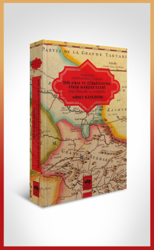 Ötüken Kitap | İdil - Ural ve Türkistan'da Fikir Hareketleri Ahmet Kan