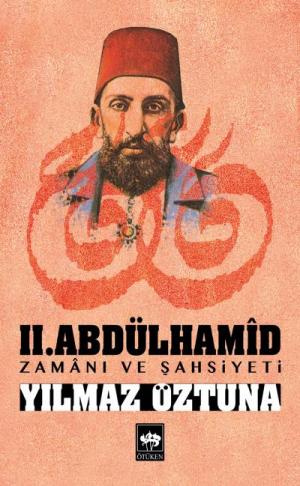 Ötüken Kitap | II. Abdülhamid / Zamanı ve Şahsiyeti Yılmaz Öztuna