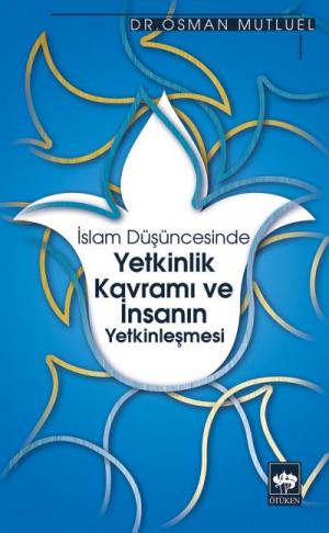 Ötüken Kitap | İslam Düşüncesinde Yetkinlik Kavramı ve İnsanın Yetkinl
