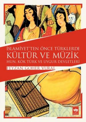 Ötüken Kitap | İslamiyet'ten Önce Türklerde Kültür ve Müzik Feyzan Göh