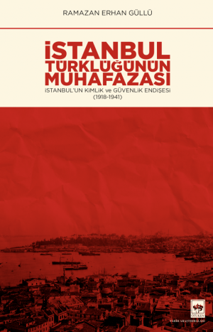 Ötüken Kitap | İstanbul Türklüğünün Muhafazası Ramazan Erhan Güllü