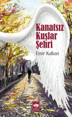 Ötüken Kitap | Kanatsız Kuşlar Şehri Emir Kalkan