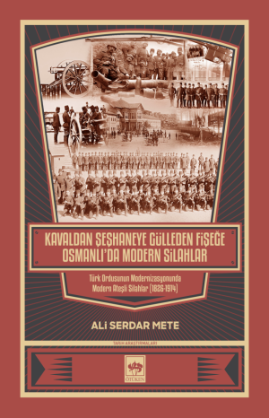 Ötüken Kitap | Kavaldan Şeşhaneye Gülleden Fişeğe Osmanlı'da Modern Si