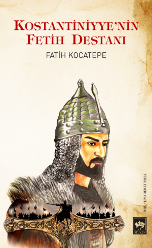 Ötüken Kitap | Kostantiniyye'nin Fetih Destan Fatih Kocatepe