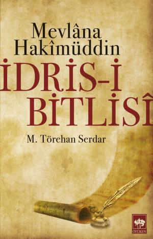 Ötüken Kitap | Mevlana Hakimüddin İdris-i Bitlisi M. Törehan Serdar