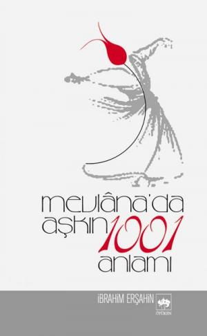 Ötüken Kitap | Mevlana'da Aşkın 1001 Anlamı İbrahim Erşahin