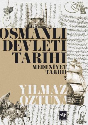 Ötüken Kitap | Osmanlı Devleti Tarihi 2 Medeniyet Tarihi Yılmaz Öztuna