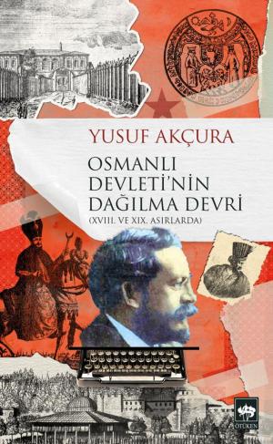 Ötüken Kitap | Osmanlı Devleti'nin Dağılma Devri Yusuf Akçura