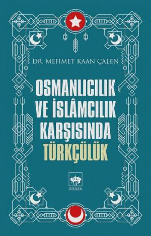Ötüken Kitap | Osmanlıcılık ve İslamcılık Karşısında Türkçülük Mehmet 
