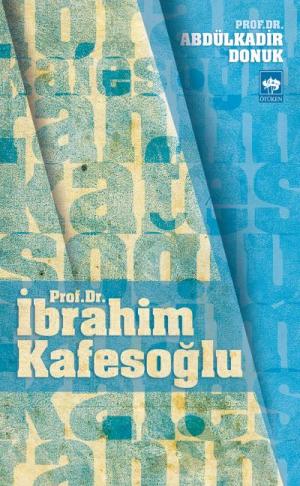 Ötüken Kitap | Prof. Dr. İbrahim Kafesoğlu Abdülkadir Donuk
