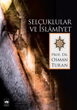 Ötüken Kitap | Selçuklular ve İslamiyet Osman Turan