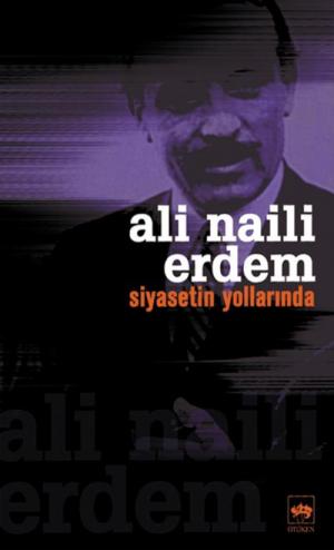 Ötüken Kitap | Siyasetin Yollarında Ali Naili Erdem