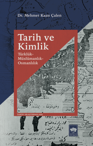 Ötüken Kitap | Tarih ve Kimlik Mehmet Kaan Çalen