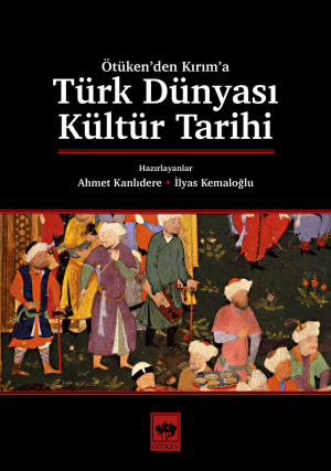 Ötüken Kitap | Türk Dünyası Kültür Tarihi Ahmet Kanlıdere