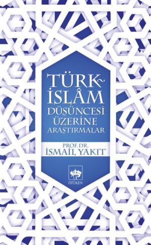 Ötüken Kitap | Türk - İslam Düşüncesi Üzerine Araştırmalar İsmail Yakı