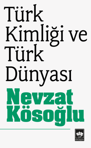 Ötüken Kitap | Türk Kimliği ve Türk Dünyası Nevzat Kösoğlu
