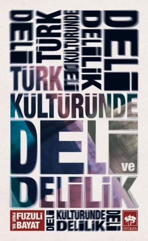 Ötüken Kitap | Türk Kültüründe Deli ve Delilik Fuzuli Bayat