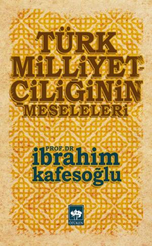 Ötüken Kitap | Türk Milliyetçiliğinin Meseleleri İbrahim Kafesoğlu