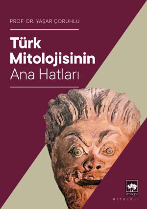 Ötüken Kitap | Türk Mitolojisinin Ana Hatları Yaşar Çoruhlu