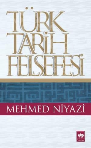 Ötüken Kitap | Türk Tarih Felsefesi Mehmed Niyazi