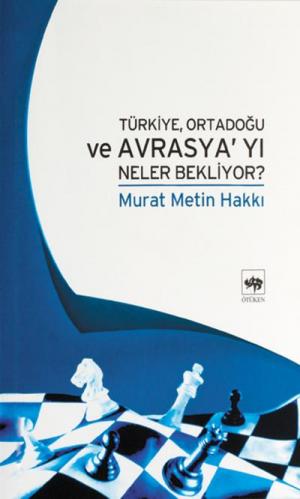 Ötüken Kitap | Türkiye, Ortadoğu ve Avrasya'yı Neler Bekliyor? Murat M