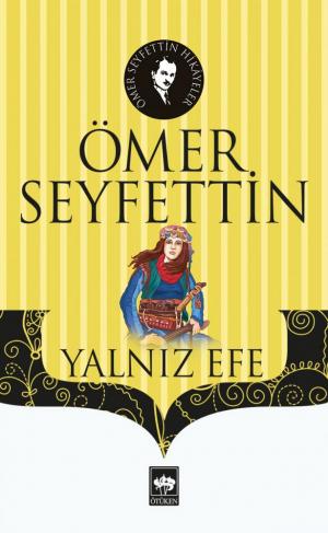 Ötüken Kitap | Eski Kahramanlar - Yalnız Efe Ömer Seyfettin